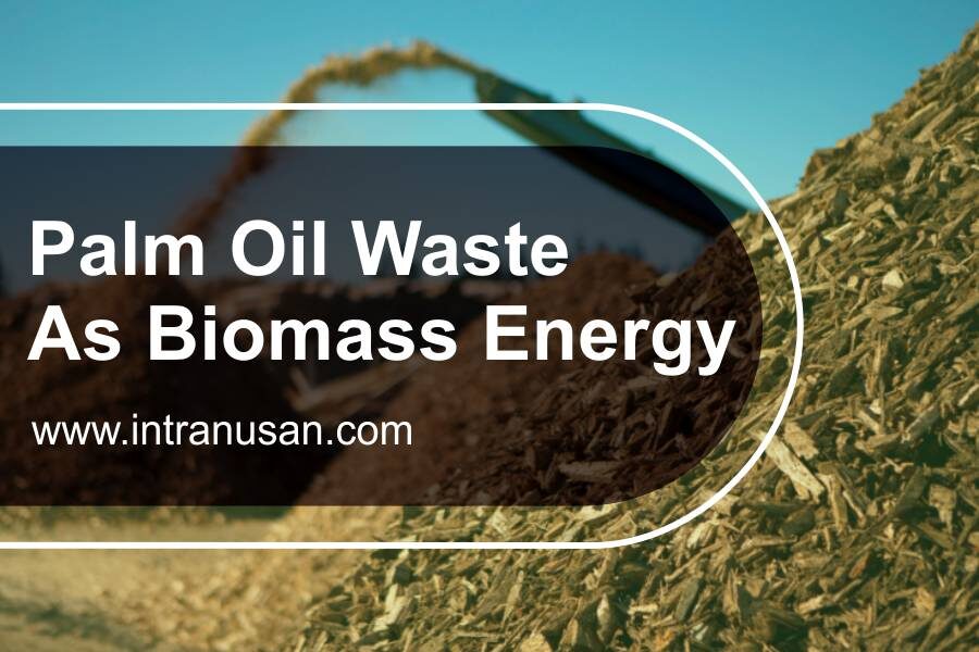 pslm-oil-waste-as-biomass-energy-pt-inti-trading-nusantara-2